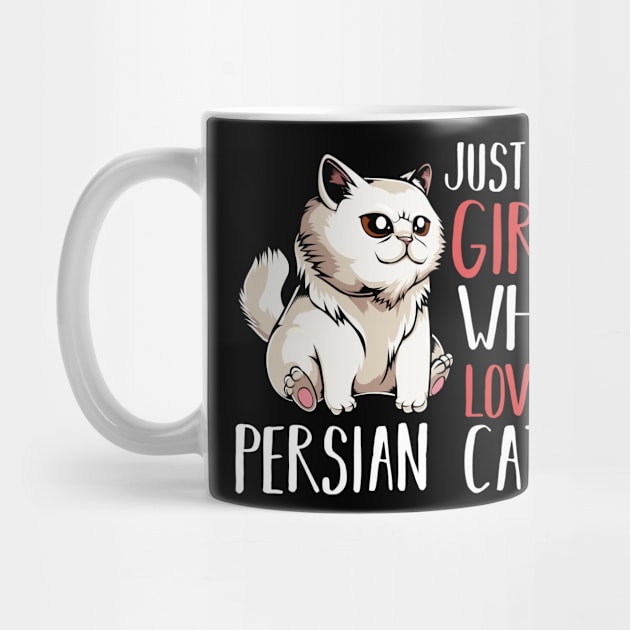 Persian Cat - Just A Girl Who Loves Persian Cats  - Funny Saying by Lumio Gifts